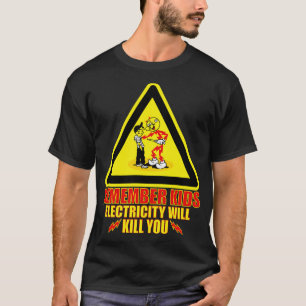 remember kids electricity will kill you vintage ye T-Shirt