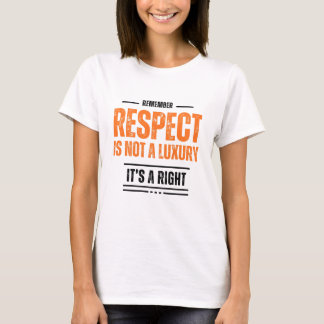 REMEMBER : Le respect n'est pas un luxe T-Shirt –