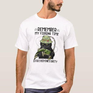 Remember My Fishing Time Is For Everyone's Safety T-Shirt