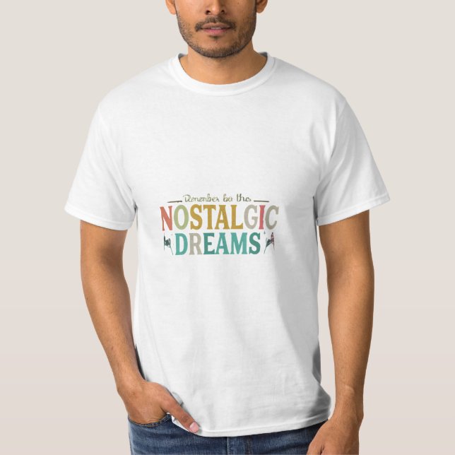 Remember Nostalgic Dream  T-Shirt (Front)