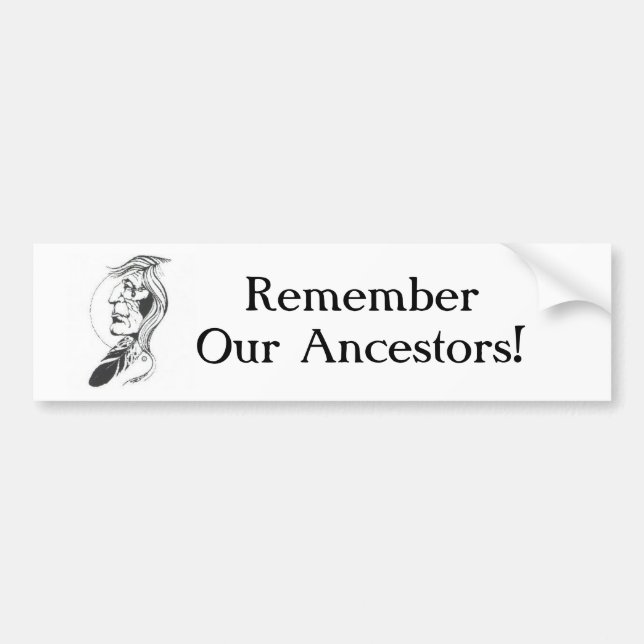 Remember Our Ancestors Bumper Sticker (Front)