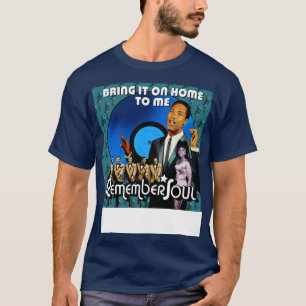 Remember Soul Bring It On Home To Me T-Shirt