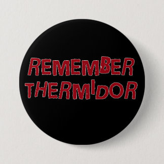 Remember Thermidor 3 Inch Round Button