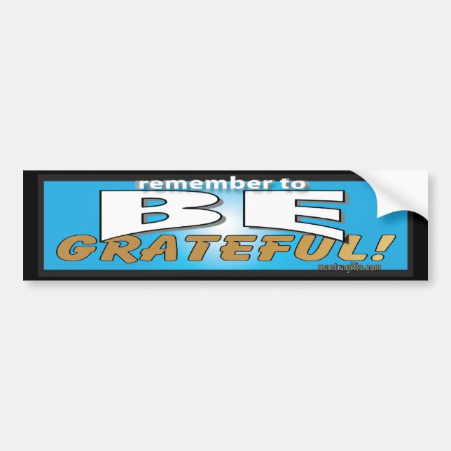 Remember to Be Grateful Bumper Sticker (Front)
