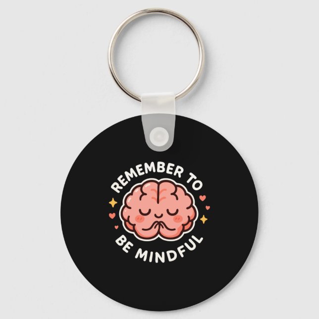 Remember To Be Mindful Cute Healthy Brain Theme Lo Keychain (Front)