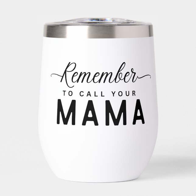 Remember to call Your Mama Tumbler (Front)
