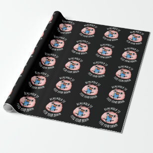Remember To Feed Your Brain Anatomy Pun Dark BG Wrapping Paper