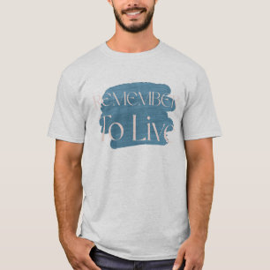 Remember to Live – Blue Brushstroke Typography T-Shirt