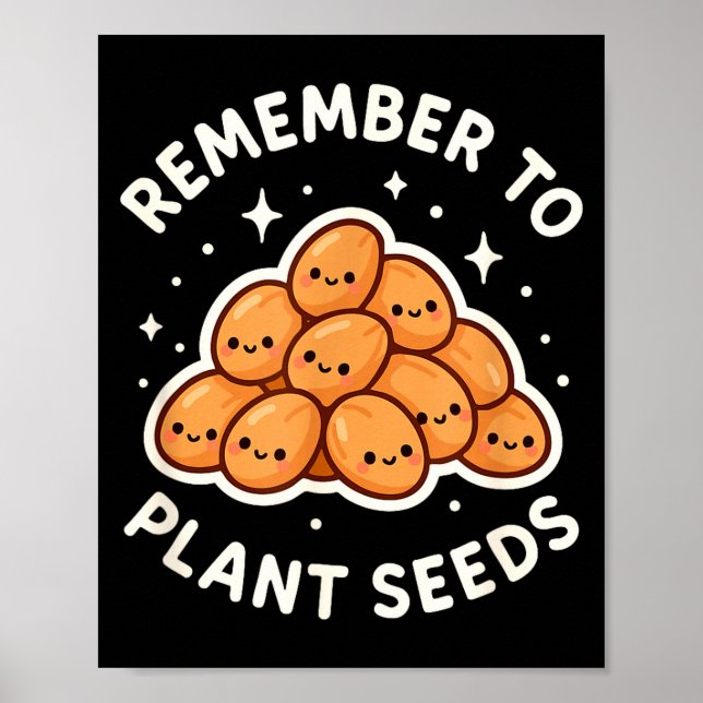 Remember To Plant Seeds Gardening Theme Cute  Poster (Front)