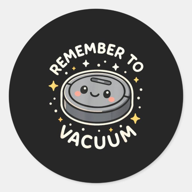 Remember To Vacuum Cute Robot Vacuum Character  Classic Round Sticker (Front)