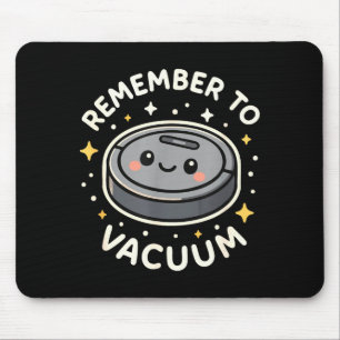 Remember To Vacuum Cute Robot Vacuum Character Mouse Pad