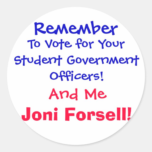 Remember , To Vote for Your Student Government ... Classic Round Sticker (Front)
