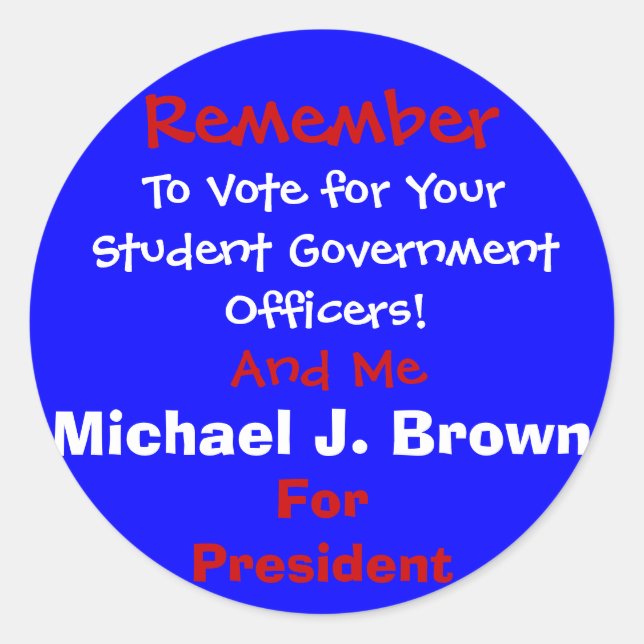Remember , To Vote for Your Student Government ... Classic Round Sticker (Front)