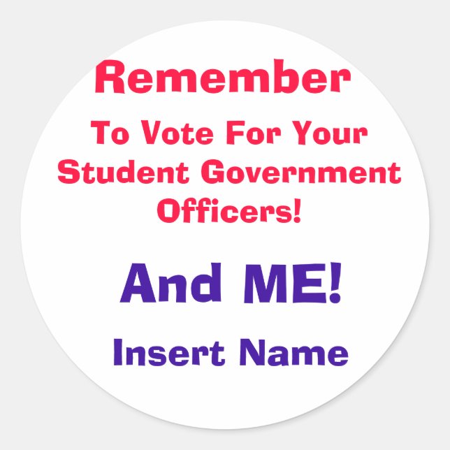 Remember, To Vote For Your Student Government O... Classic Round Sticker (Front)