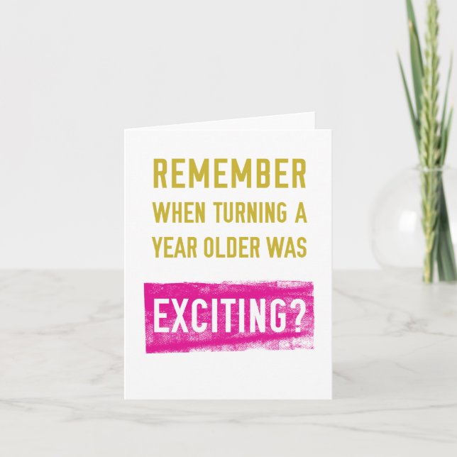 Remember When Getting Older Was Fun? Birthday Card (Front)