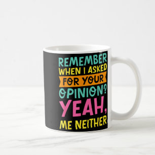 Remember When I Asked For Your Onion, Funny Humor  Coffee Mug