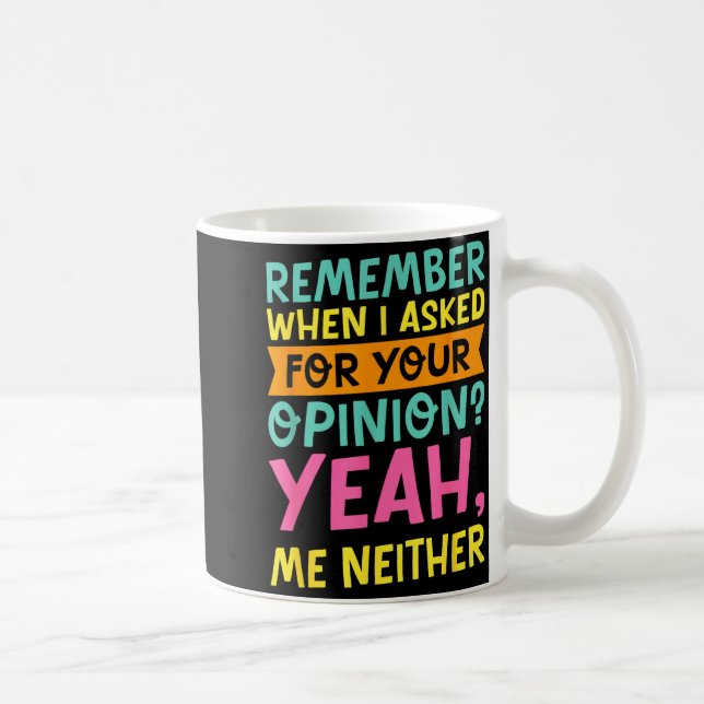 Remember When I Asked For Your Onion, Funny Humor  Coffee Mug (Right)