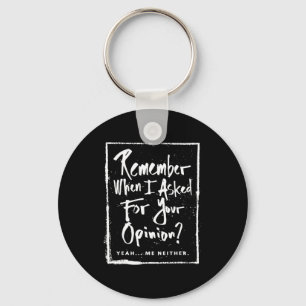 Remember When I Asked For Your Onion Funny Saying  Keychain