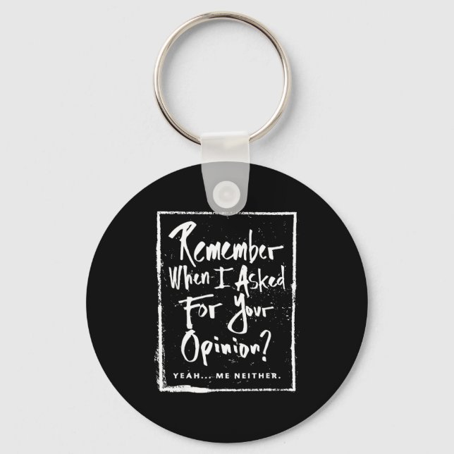 Remember When I Asked For Your Onion Funny Saying  Keychain (Front)