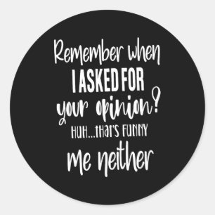 Remember When I Asked Your Onion, Sarcastic Quote Classic Round Sticker