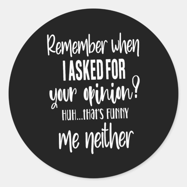 Remember When I Asked Your Onion, Sarcastic Quote  Classic Round Sticker (Front)
