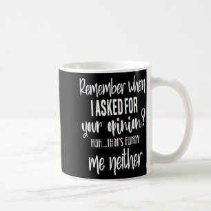 Remember When I Asked Your Onion, Sarcastic Quote  Coffee Mug