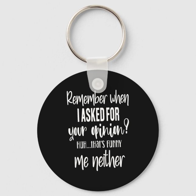 Remember When I Asked Your Onion, Sarcastic Quote  Keychain (Front)