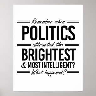 Remember When Politics Attracted the Brightest - W Poster