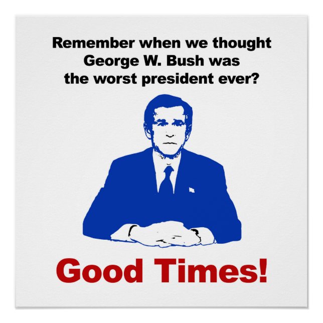 Remember when we thought Bush was the worst? Poster (Front)
