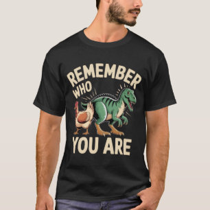 Remember Who You Are – Funny Evolution Chicken-Din T-Shirt