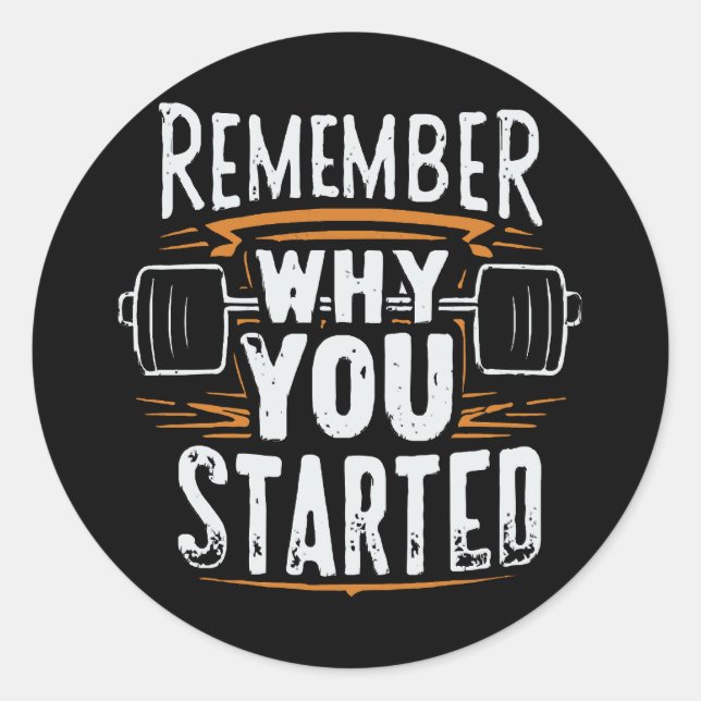 Remember Why you Started Classic Round Sticker (Front)