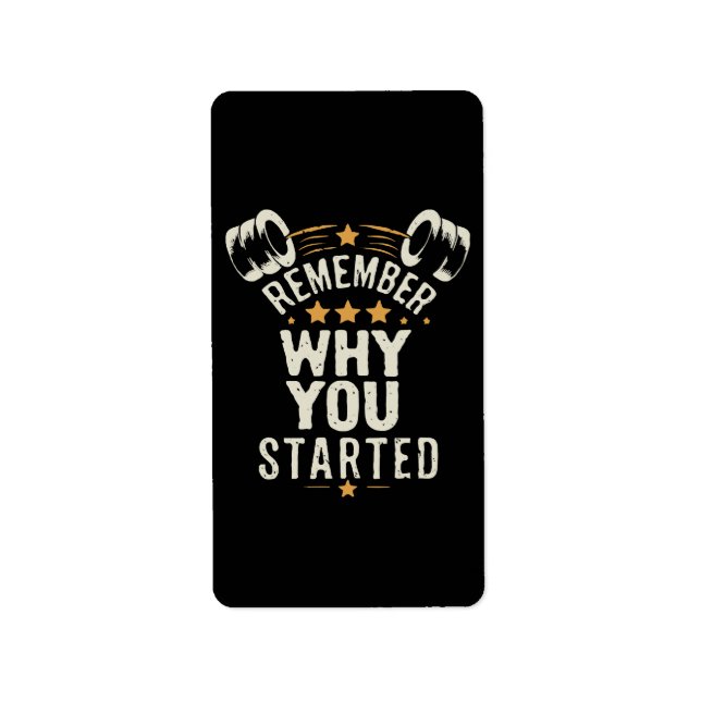 Remember Why You Started. Gym Motivational Label (Front)