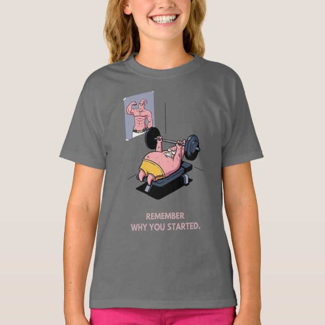 Remember Why You Started Motivational patrick T-Shirt (Front)