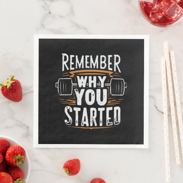 Remember Why you Started Napkin (Insitu)