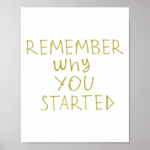 Remember Why You Started Sticker  Poster