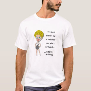 Remember wife's birthday, funny quote T-Shirt