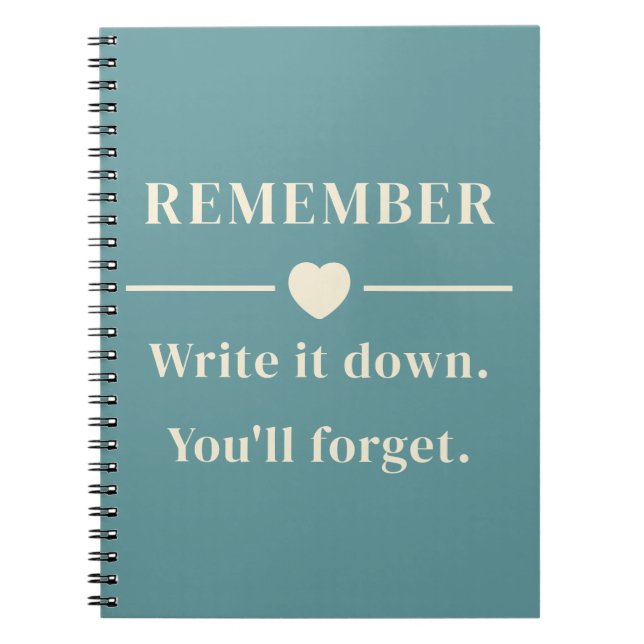 Remember Write It Down You'll Forget Teal Blue Notebook (Front)