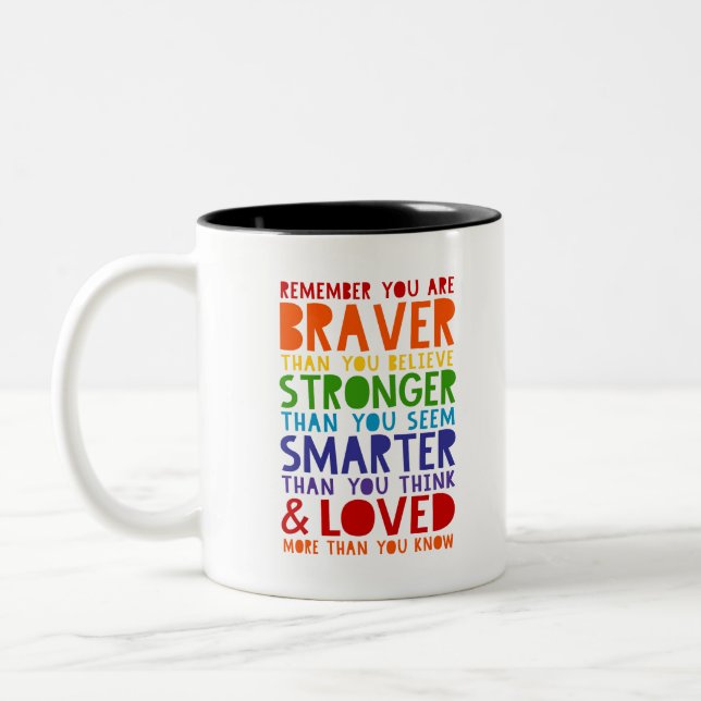 Remember You Are Braver, Stronger, Smarter, Loved Two-Tone Coffee Mug (Left)