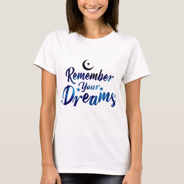 Remember Your Dreams t-shirt (Front)