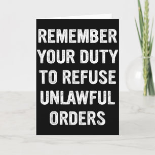Remember Your Duty To Refuse Unlawful Orders  Card