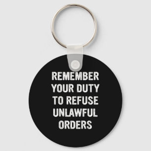 Remember Your Duty To Refuse Unlawful Orders  Keychain