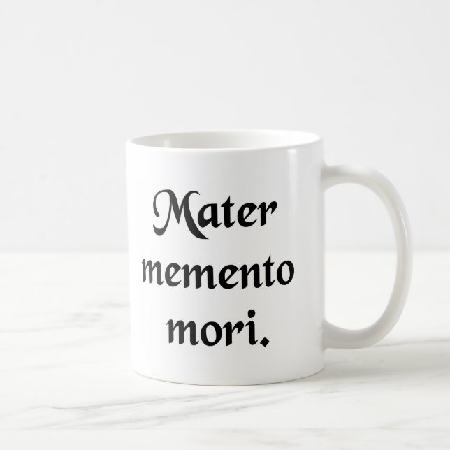 Remember your mortality. coffee mug (Right)