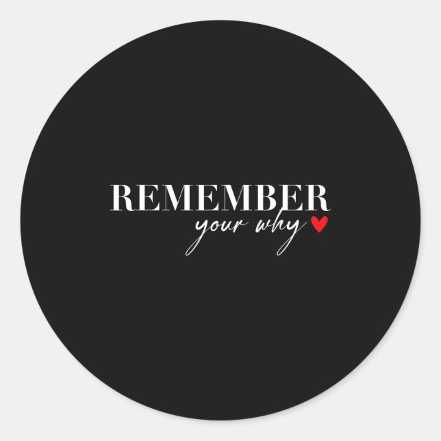 Remember Your Why Funny Sarcastic Insrational Quot Classic Round Sticker (Front)