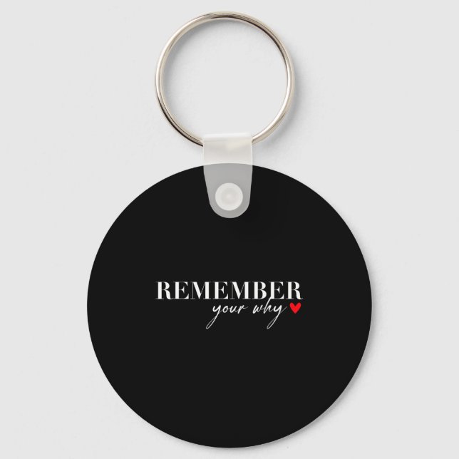 Remember Your Why Funny Sarcastic Insrational Quot Keychain (Front)