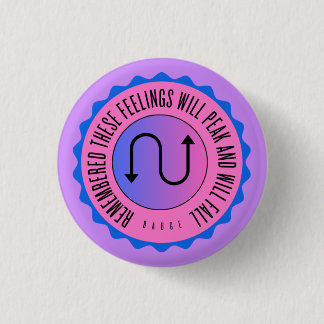 Remembered these feelings will peak and will fall 1 inch round button