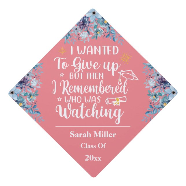 Remembered who was Watching Motivational Saying Graduation Cap Topper (Front)