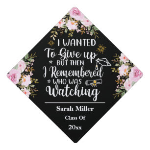 Remembered who was Watching Motivational Saying Graduation Cap Topper