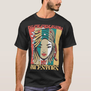 Remembering My Ancestors Black History Month T-Shirt