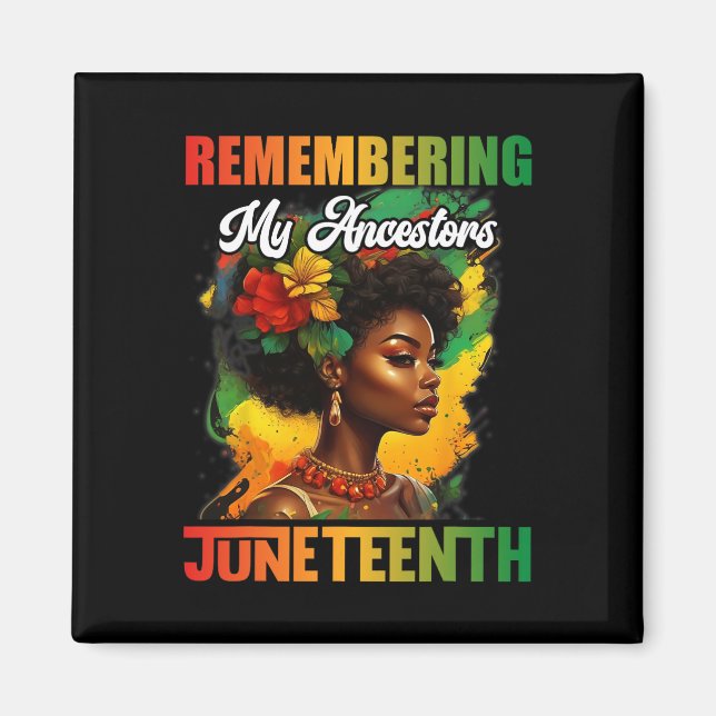 Remembering My Ancestors Juneteenth Celebrate Blac Magnet (Front)