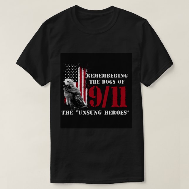 Remembering the Dogs of 911- 911 Rescue Dogs   T-Shirt (Design Front)